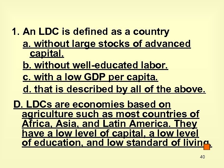 1. An LDC is defined as a country a. without large stocks of advanced