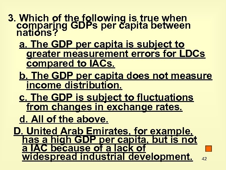 3. Which of the following is true when comparing GDPs per capita between nations?