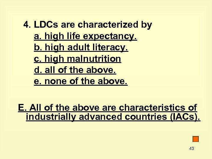 4. LDCs are characterized by a. high life expectancy. b. high adult literacy. c.