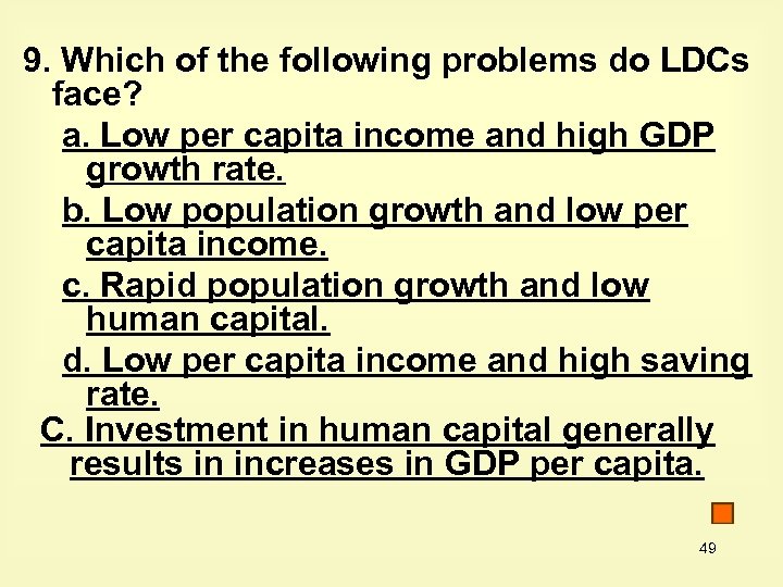 9. Which of the following problems do LDCs face? a. Low per capita income