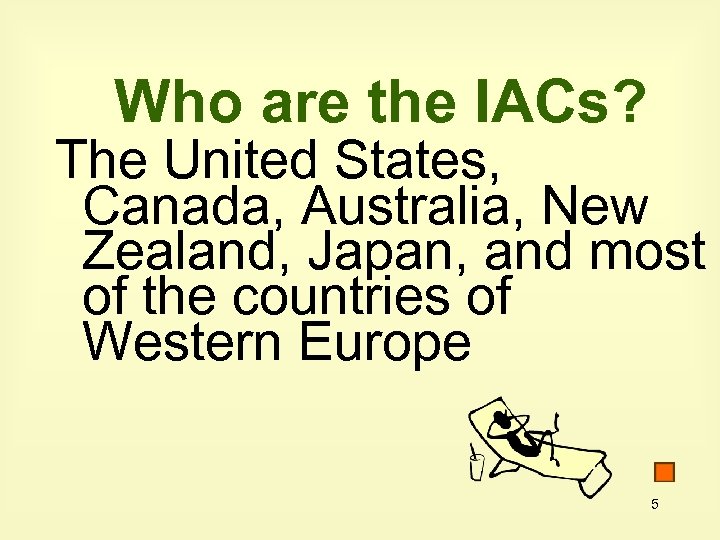 Who are the IACs? The United States, Canada, Australia, New Zealand, Japan, and most