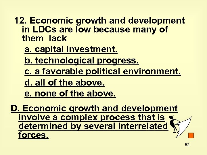 12. Economic growth and development in LDCs are low because many of them lack