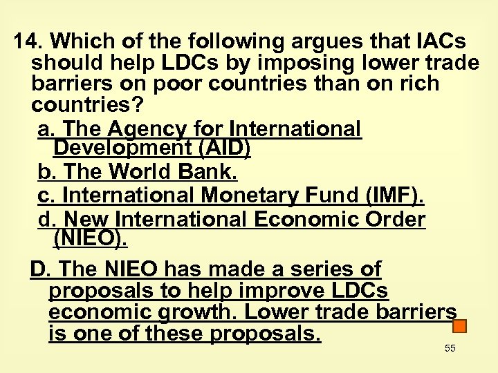 14. Which of the following argues that IACs should help LDCs by imposing lower