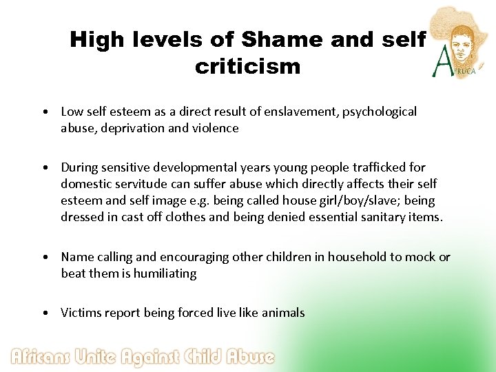 High levels of Shame and self criticism • Low self esteem as a direct