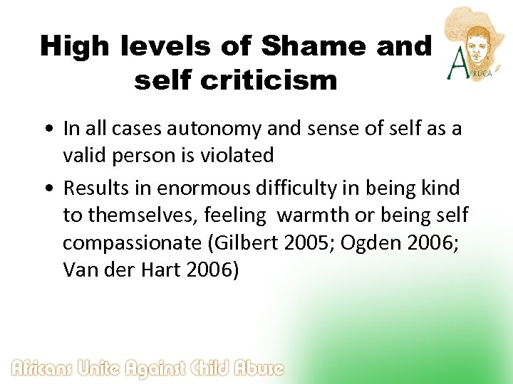High levels of Shame and self criticism • In all cases autonomy and sense