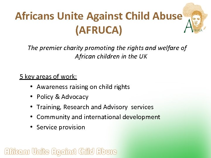 Africans Unite Against Child Abuse (AFRUCA) The premier charity promoting the rights and welfare