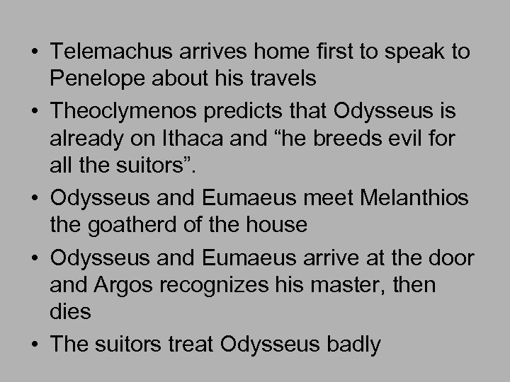  • Telemachus arrives home first to speak to Penelope about his travels •