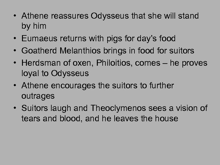  • Athene reassures Odysseus that she will stand by him • Eumaeus returns