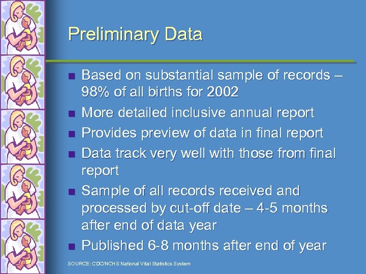 Preliminary Data n n n Based on substantial sample of records – 98% of