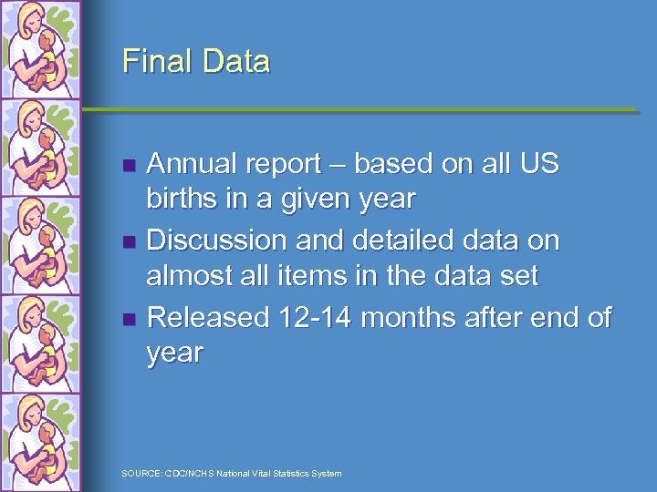 Final Data Annual report – based on all US births in a given year