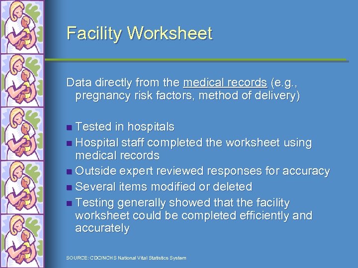 Facility Worksheet Data directly from the medical records (e. g. , pregnancy risk factors,