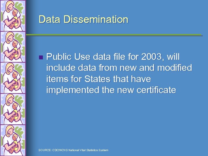 Data Dissemination n Public Use data file for 2003, will include data from new