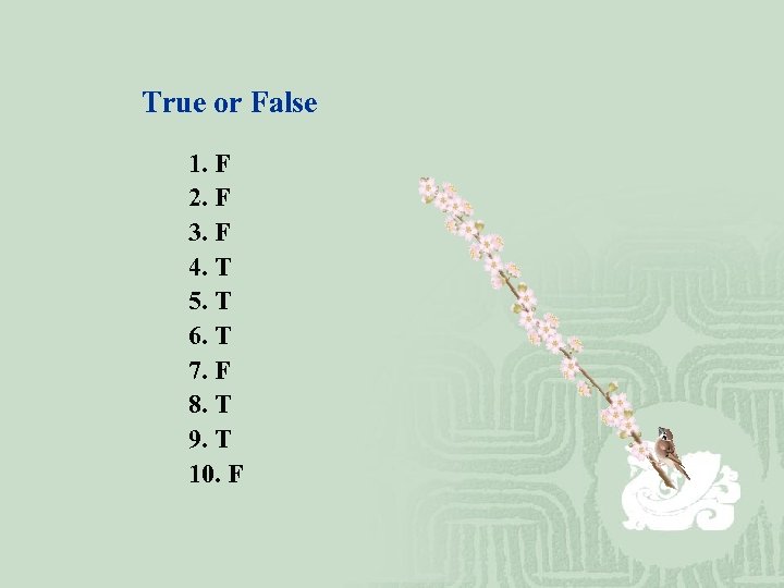 True or False 1. F 2. F 3. F 4. T 5. T 6.