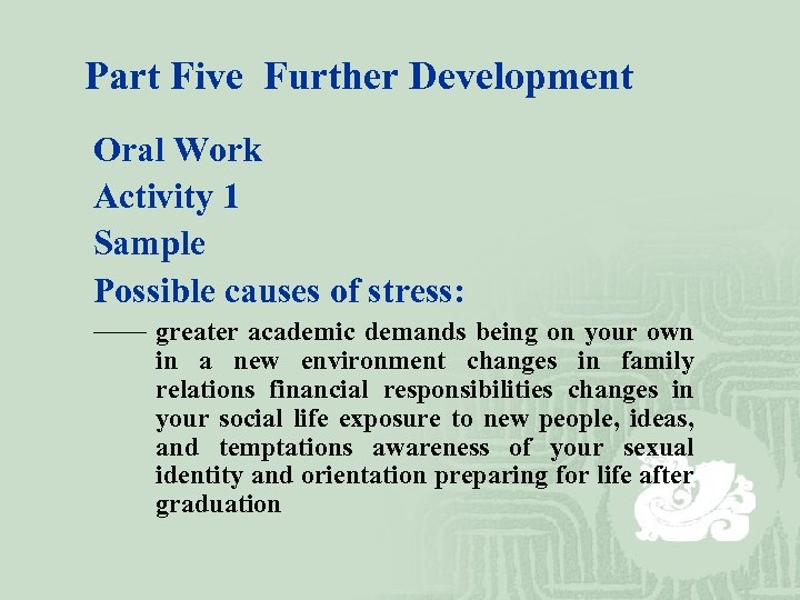 Part Five Further Development Oral Work Activity 1 Sample Possible causes of stress: ——