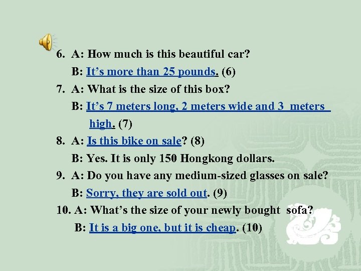6. A: How much is this beautiful car? B: It’s more than 25 pounds.
