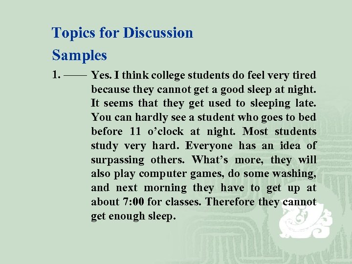 Topics for Discussion Samples 1. —— Yes. I think college students do feel very
