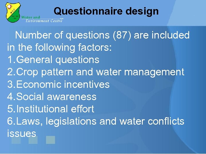 Questionnaire design Number of questions (87) are included in the following factors: 1. General