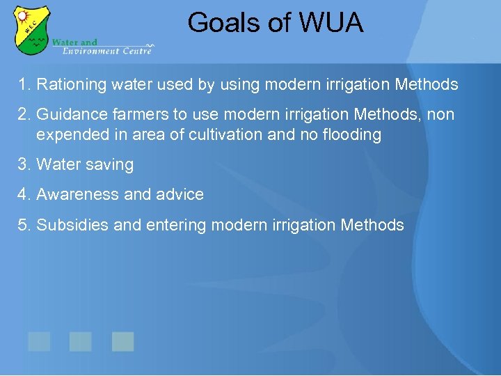 Goals of WUA 1. Rationing water used by using modern irrigation Methods 2. Guidance