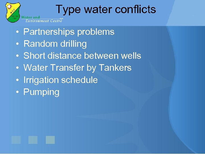 Type water conflicts • • • Partnerships problems Random drilling Short distance between wells