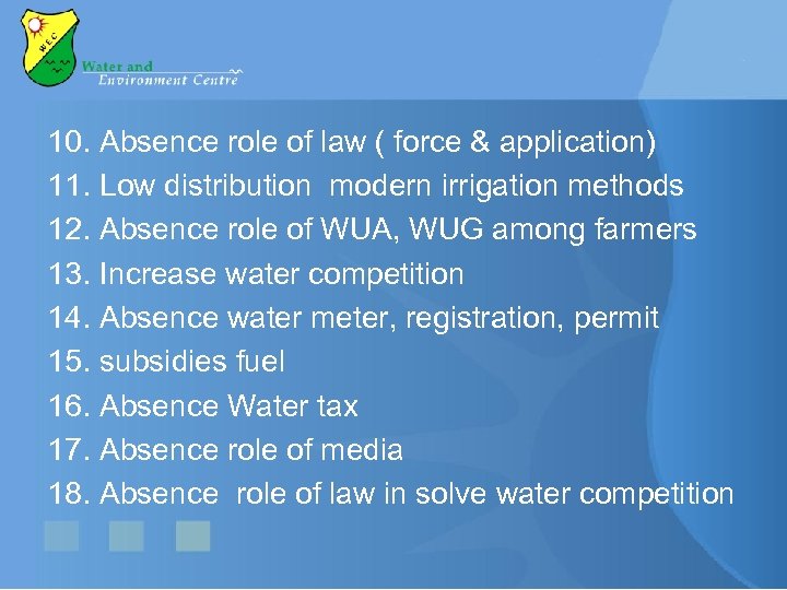 10. Absence role of law ( force & application) 11. Low distribution modern irrigation