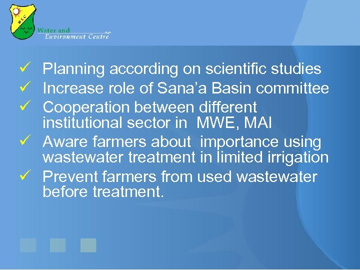 ü Planning according on scientific studies ü Increase role of Sana’a Basin committee ü