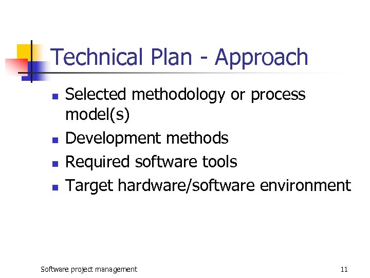 Technical Plan - Approach n n Selected methodology or process model(s) Development methods Required