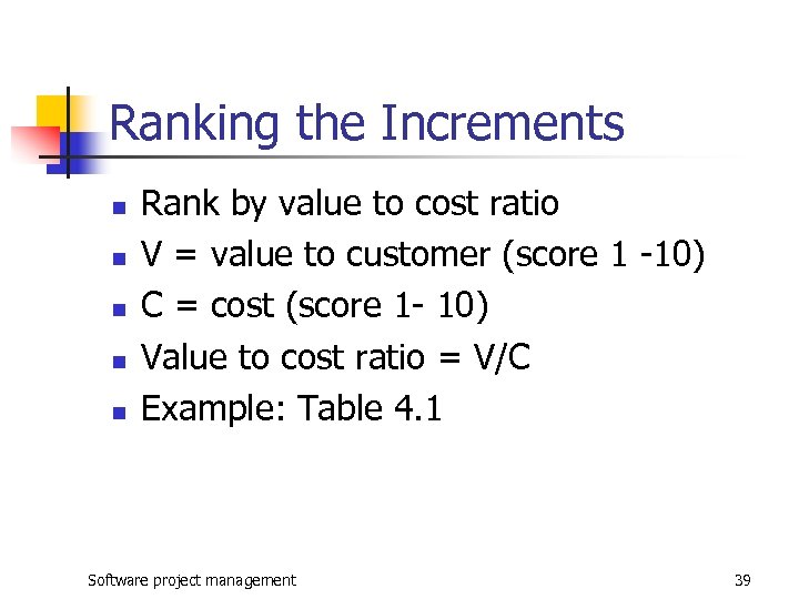 Ranking the Increments n n n Rank by value to cost ratio V =