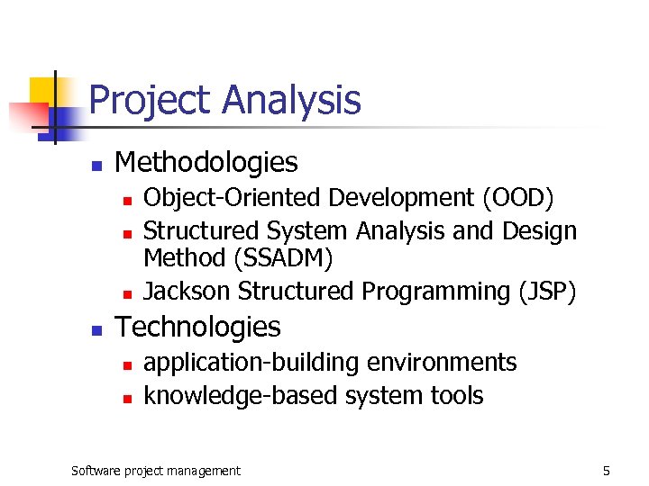 Project Analysis n Methodologies n n Object-Oriented Development (OOD) Structured System Analysis and Design