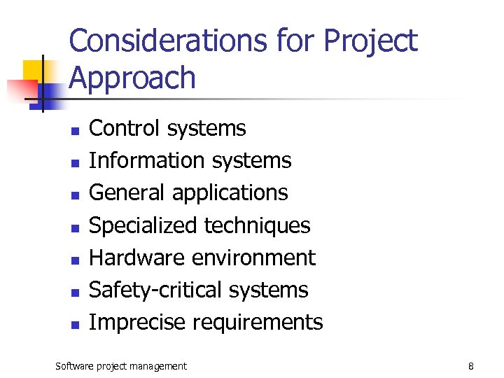 Considerations for Project Approach n n n n Control systems Information systems General applications