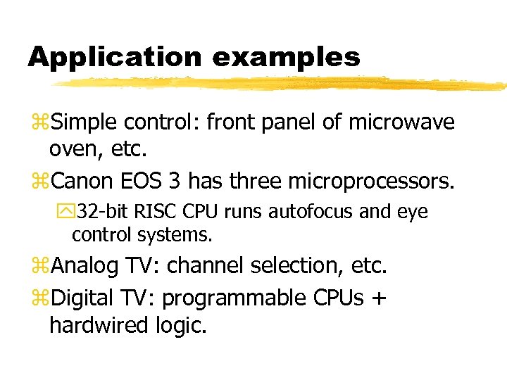 Application examples z. Simple control: front panel of microwave oven, etc. z. Canon EOS