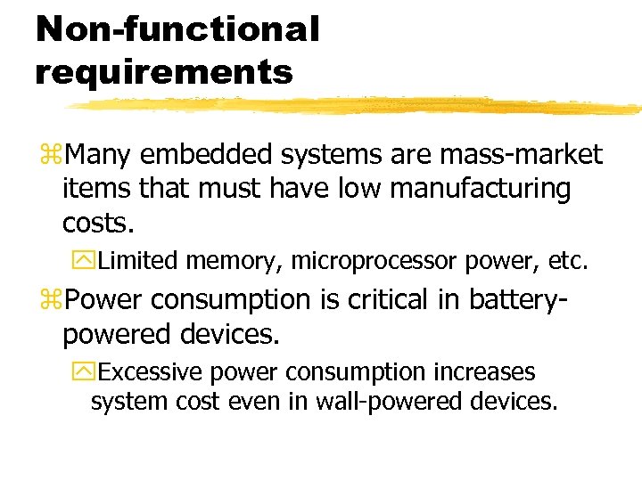 Non-functional requirements z. Many embedded systems are mass-market items that must have low manufacturing