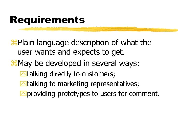 Requirements z. Plain language description of what the user wants and expects to get.