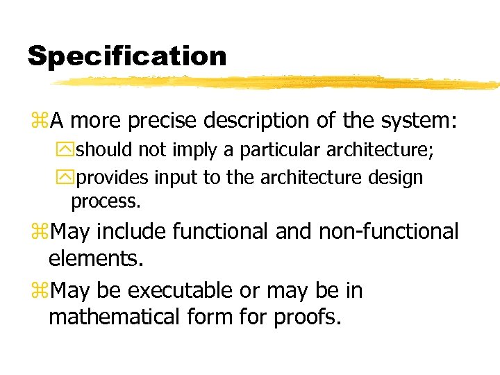 Specification z. A more precise description of the system: yshould not imply a particular