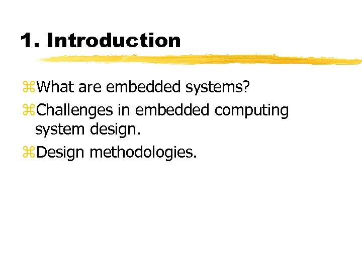 1. Introduction z. What are embedded systems? z. Challenges in embedded computing system design.