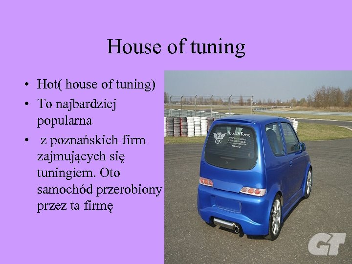 House of tuning • Hot( house of tuning) • To najbardziej popularna • z