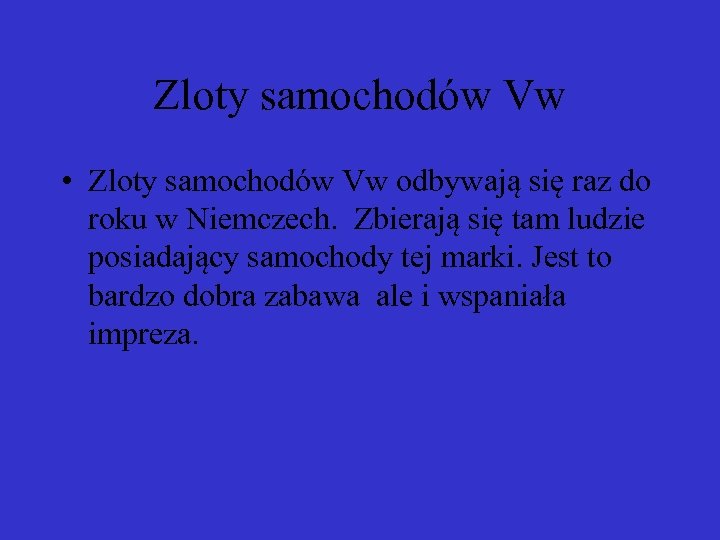 Zloty samochodów Vw • Zloty samochodów Vw odbywają się raz do roku w Niemczech.