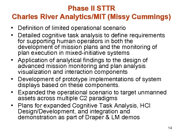 Phase II STTR Charles River Analytics/MIT (Missy Cummings) • Definition of limited operational scenario