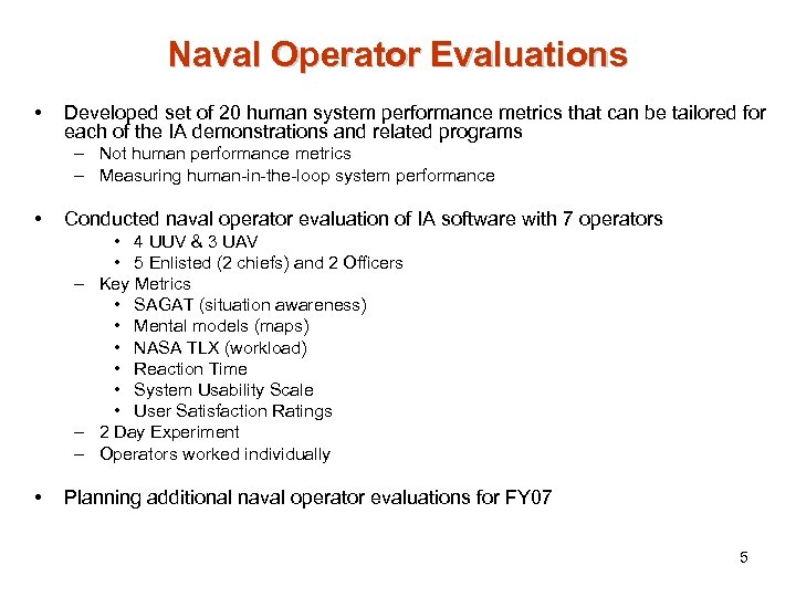 Naval Operator Evaluations • Developed set of 20 human system performance metrics that can
