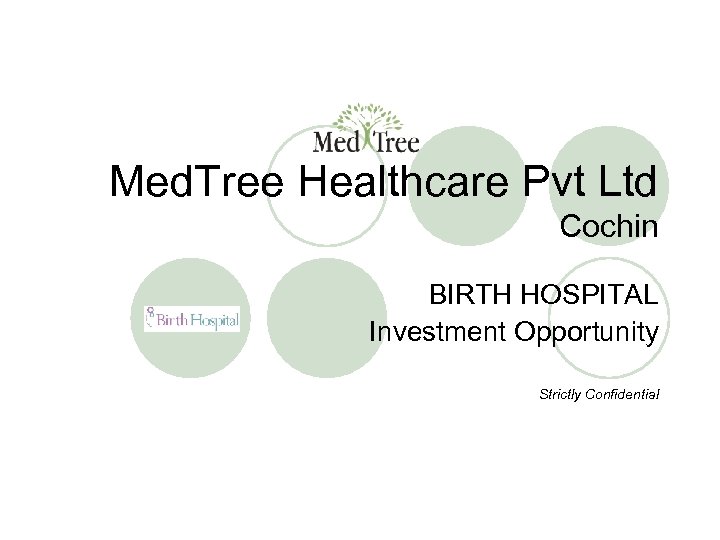 Med. Tree Healthcare Pvt Ltd Cochin BIRTH HOSPITAL Investment Opportunity Strictly Confidential 