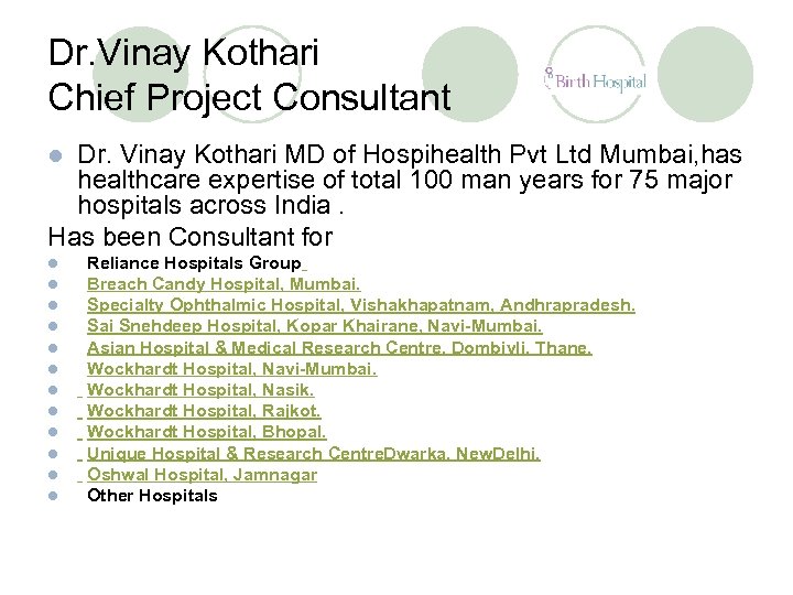 Dr. Vinay Kothari Chief Project Consultant Dr. Vinay Kothari MD of Hospihealth Pvt Ltd