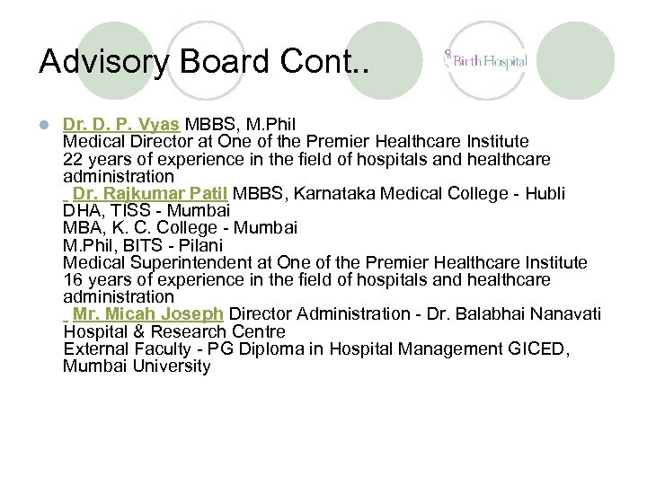 Advisory Board Cont. . l Dr. D. P. Vyas MBBS, M. Phil Medical Director