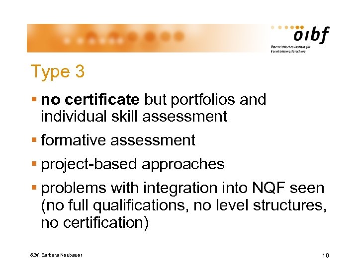 Type 3 § no certificate but portfolios and individual skill assessment § formative assessment