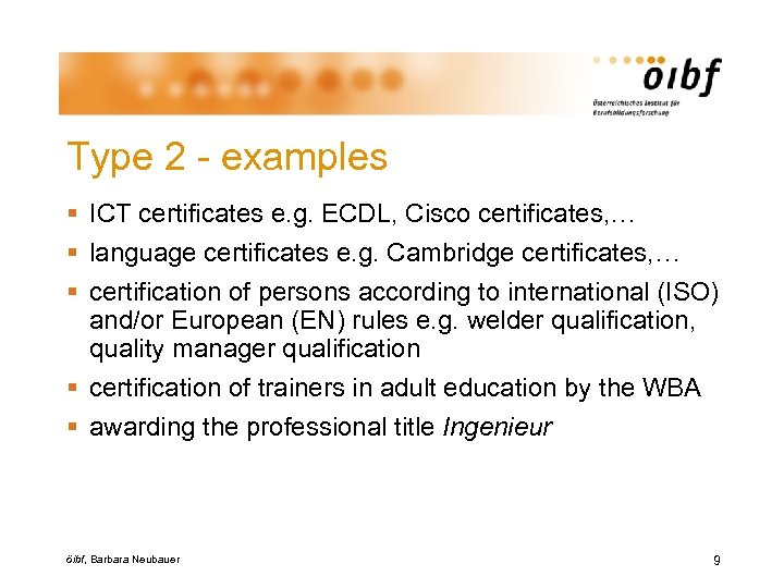 Type 2 - examples § ICT certificates e. g. ECDL, Cisco certificates, … §