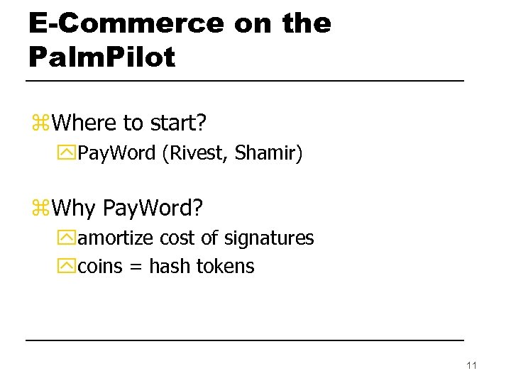 E-Commerce on the Palm. Pilot z. Where to start? y. Pay. Word (Rivest, Shamir)