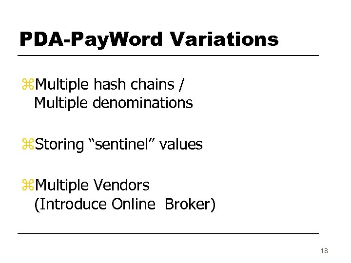 PDA-Pay. Word Variations z. Multiple hash chains / Multiple denominations z. Storing “sentinel” values