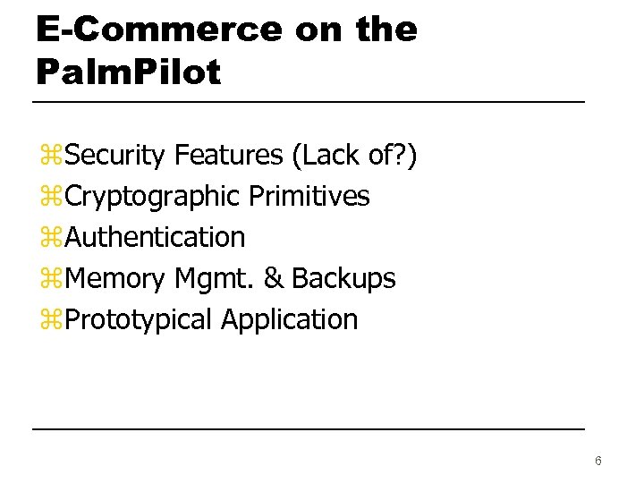 E-Commerce on the Palm. Pilot z. Security Features (Lack of? ) z. Cryptographic Primitives
