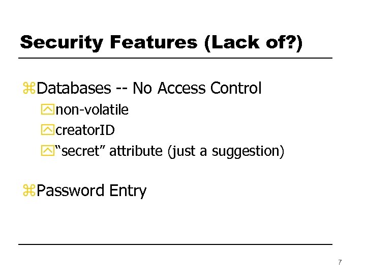 Security Features (Lack of? ) z. Databases -- No Access Control ynon-volatile ycreator. ID