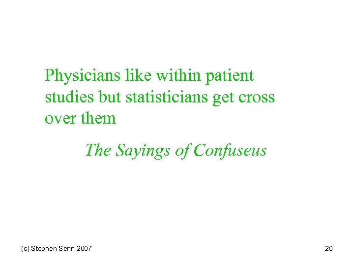 Physicians like within patient studies but statisticians get cross over them The Sayings of