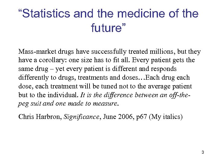 “Statistics and the medicine of the future” Mass-market drugs have successfully treated millions, but