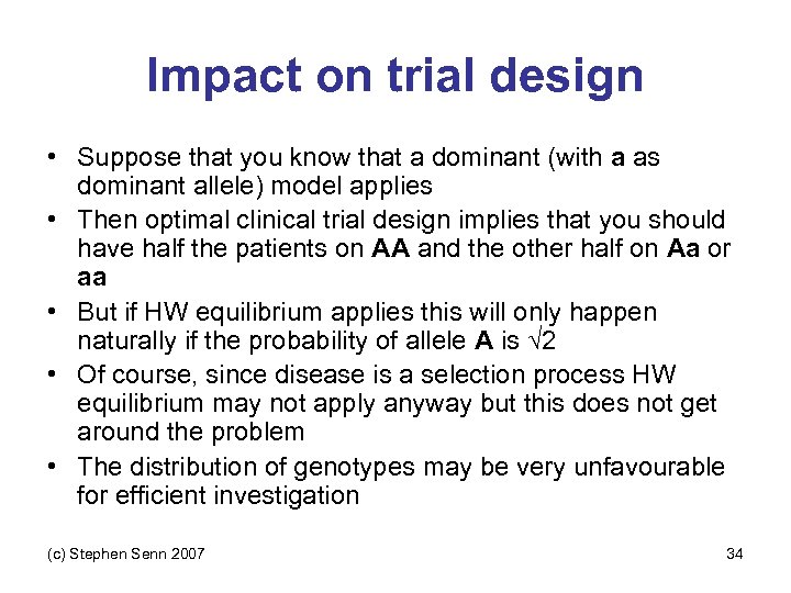 Impact on trial design • Suppose that you know that a dominant (with a